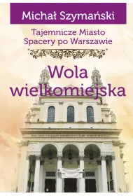 Tajemnicze miasto Wola wielkomiejska