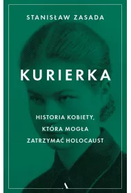 Kurierka. Historia kobiety, ktra moga zatrzyma Holocaust