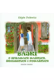 Bajki o sprawach wa�nych, �miesznych i powa�nych. Zbi�r drugi