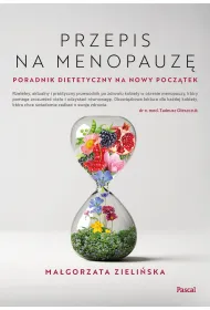 Przepis na menopauz�. Poradnik dietetyczny na nowy pocz�tek
