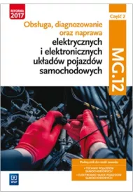 Obsuga, diagnozowanie oraz naprawa elektrycznych i elektronicznych ukadw pojazdw samochodowych. Kwalifikacja MG.12. Cz 2