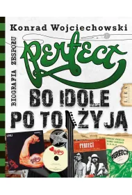 Perfect. Bo idole po to �yj�