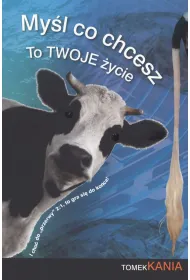 My�l co chcesz To Twoje �ycie