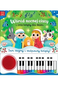 Ksi�zka Bo�e Narodzenie W�r�d nocnej ciszy i inne kol�dy dla dzieci. Sam zagraj i za�piewaj kol�dy  Ksi��ka z pianinkiem