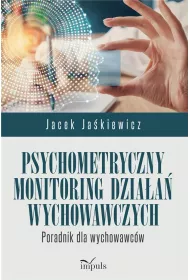 Psychometryczny monitoring dzia�a� wychowawczych Poradnik dla wychowawc�w