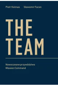 The Team. Nowoczesne przyw�dztwo Mission Command