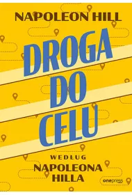Droga do celu wed�ug Napoleona Hilla