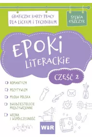 Epoki literackie. Graficzne karty pracy dla liceum i technikum. Cz 2