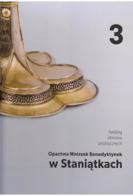 Katalog zbior�w artystycznych Opactwa Mniszek Benedyktynek w Stani�tkach