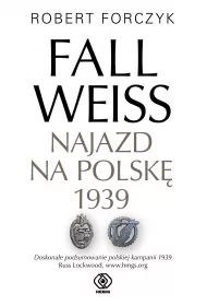 Fall Weiss. Najazd na Polsk� 1939