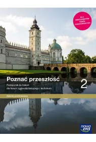 Pozna� przesz�o�� 2. Podr�cznik do historii dla liceum og�lnokszta�c�cego i technikum. Zakres podstawowy. Szko�a ponadpodstawowa