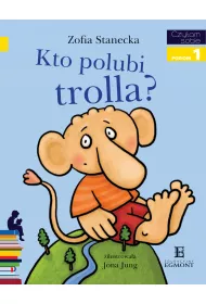 Kto polubi trolla? Czytam sobie. Poziom 1