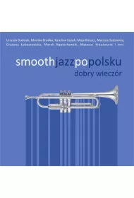 Smooth jazz po polsku: Dobry wiecz�r 2 CD