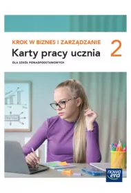 Krok w biznes i zarzdzanie 2. Karty pracy ucznia dla szk ponadpodstawowych