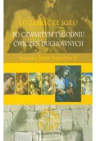 Co zabra� ze sob�? Po czwartym tygodniu �wicze� duchownych