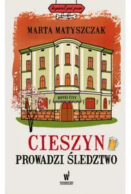 Cieszyn prowadzi ledztwo. Krymina pod psem. Tom 11