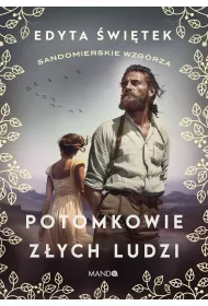 Potomkowie zych ludzi. Sandomierskie wzgrza. Tom 1