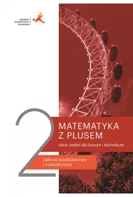 Matematyka z plusem 2. Zbir zada dla liceum i technikum. Zakres podstawowy i rozszerzony. Po szkole podstawowej