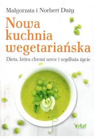 Nowa kuchnia wegetaria�ska dieta kt�ra chroni serce i wyd�u�a �ycie