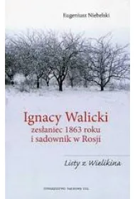 Ignacy Walicki zes�aniec 1863 roku i sadownik w Rosji