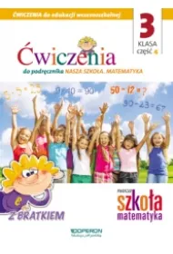 Nasza Szko�a. Matematyka. Edukacja wczesnoszkolna 3. Zeszyt �wicze� 4. Edukacja zintegrowana