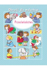Obrazki dla maluch�w. Przeciwie�stwa