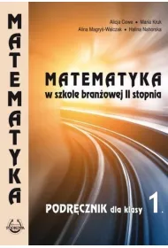 Matematyka w szkole branowej 2 stopnia. Podrcznik dla klas 1