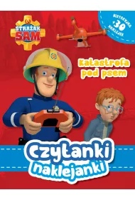 Czytanki naklejanki. Stra�ak Sam. Katastrofa pod psem