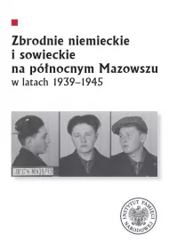Zbrodnie niemieckie i sowieckie na P�nocnym Mazowszu w latach 1939-1945