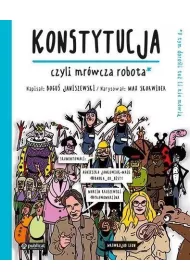 Konstytucja, czyli mrwcza robota. To, o czym doroli Ci nie mwi