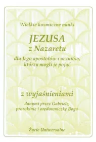 Wielkie kosmiczne nauki Jezusa z Nazaretu z wyja�nieniami