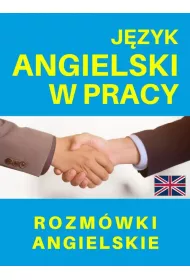 J�zyk angielski w pracy. Rozm�wki angielskie