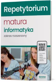 Informatyka. Repetytorium. Zakres rozszerzony. Nowa matura 2024