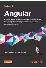 Angular. Dziesi�� praktycznych aplikacji internetowych z wykorzystaniem najnowszych rozwi�za� techno
