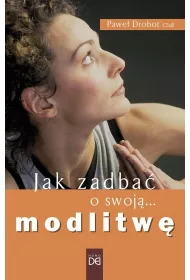 Jak zadba� o swoj� modlitw�