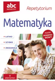 ABC Maturzysty. Matematyka. Poziom podstawowy