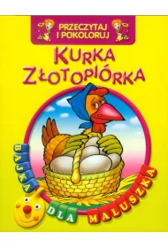 Przeczytaj i pokoloruj. Bajka dla maluszka. Kurka Z�otopi�rka