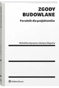 Zgody budowlane. Poradnik dla projektantw