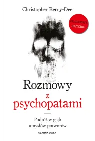 Rozmowy z psychopatami. Podr� w g��b umys��w potwor�w