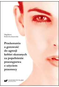 Przekonania a gotowo�� do agresji kobiet skazanych za pope�nienie przest�pstwa z u�yciem przemocy