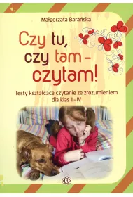 Czy tu, czy tam - czytam! Testy kszta�c�ce czytanie ze zrozumieniem dla klas II-IV