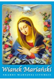 Wianek Maria�ski z Maryj� przez rok liturgiczny!