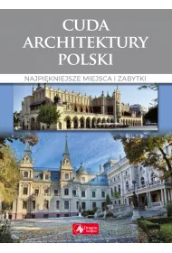 Cuda architektury Polski Najpi�kniejsze miejsca i zabytki