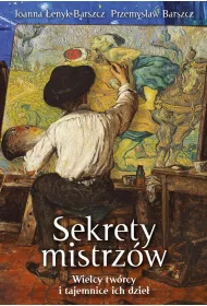 Sekrety mistrz�w. Wielcy tw�rcy i tajemnice ich dzie�