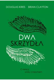 Dwa skrzyd�a. O relacji wiary z rozumem
