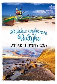 Polskie wybrze�e Ba�tyku. Atlas turystyczny
