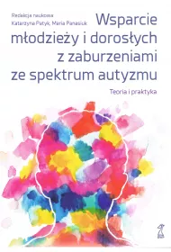 Wsparcie modziey i dorosych z zaburzeniami autyzmu Teoria i praktyka