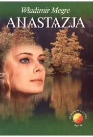Anastazja. Dzwonice Cedry Rosji. Tom 1