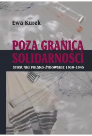 eBook Poza Granic Solidarnoci. Stosunki polsko-ydowskie 1939-1945 pdf mobi epub