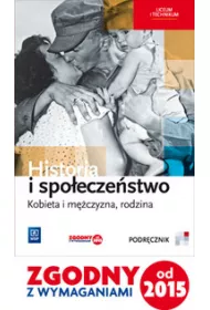 Historia i spo�ecze�stwo. Kobieta i m�czyzna, rodzina. Podr�cznik. Liceum i technikum